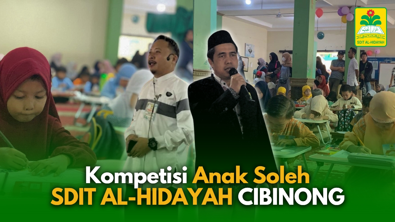 Kita Wujudkan Generasi yang Cerdas dan Berakhlakul Karimah di Kompetisi Anak Shaleh SDIT AL HIDAYAH Cibinong