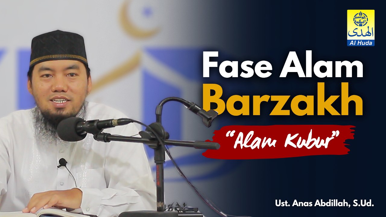 Menguak Rahasia Alam Barzakh Bersama Ust. Anas Abdillah