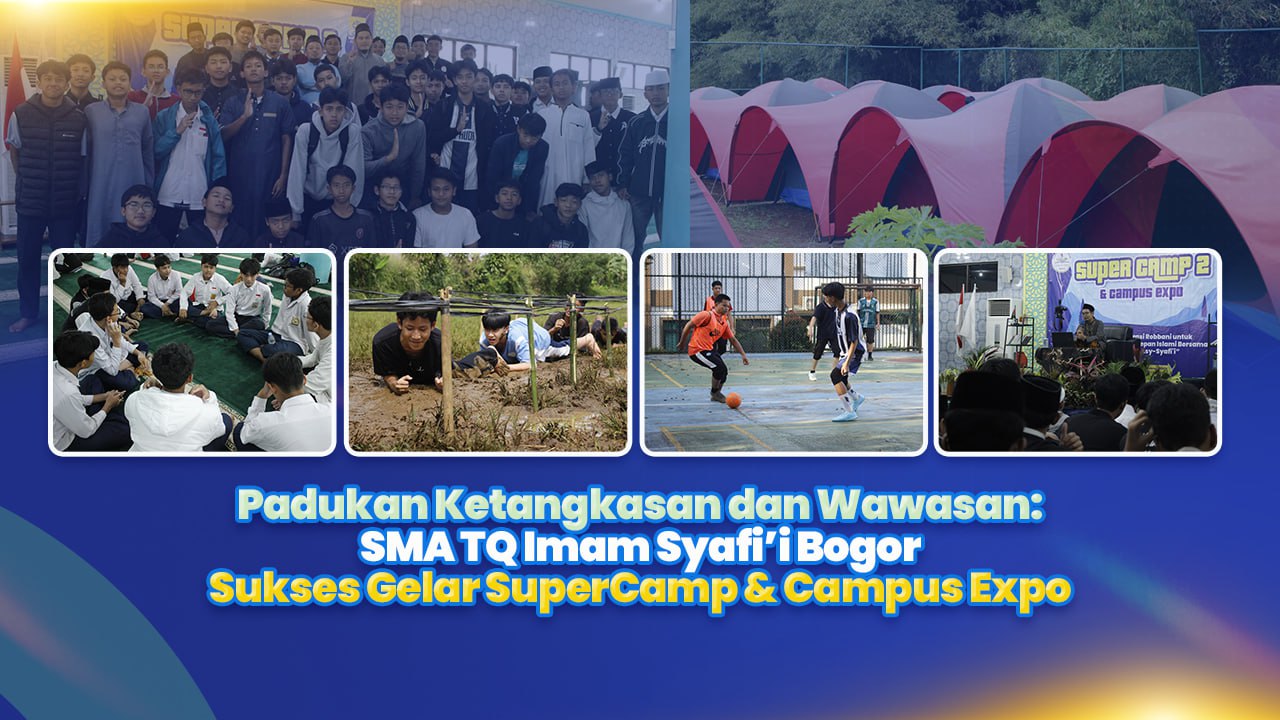 Padukan Ketangkasan dan Wawasan: SMA TQ Imam Syafi’i Bogor Sukses Gelar SuperCamp & Campus Expo 2026