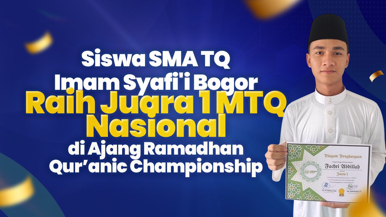 Siswa SMA TQ Imam Syafi’i Bogor Raih Juara 1 MTQ Nasional di Ajang Ramadhan Qur’anic Championship