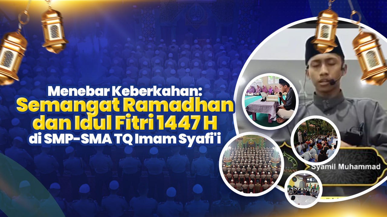 Menebar Keberkahan: Semangat Ramadhan dan Idul Fitri 1447 H di SMP-SMA Imam Syafi’i