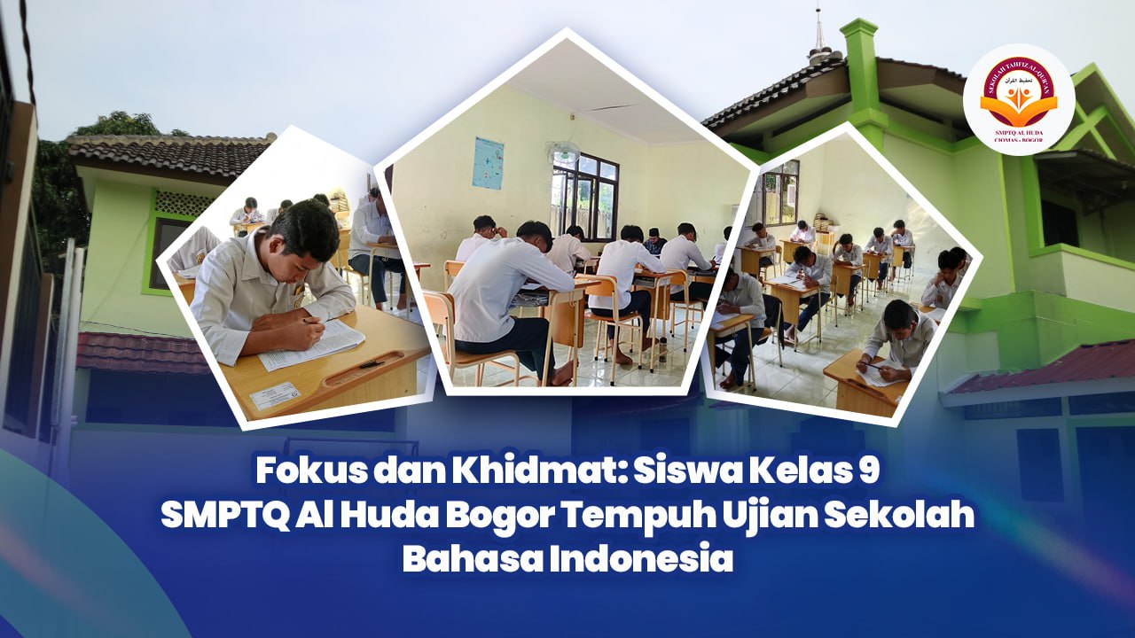 Fokus dan Khidmat: Siswa Kelas 9 SMPTQ Al Huda Bogor Tempuh Ujian Sekolah Bahasa Indonesia